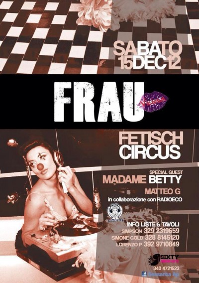 December 15th 2012 Madame Betty Guest Dj @ Frau Fetish Circus