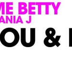 Madame Betty feat. Ania J “YOU & I” out now